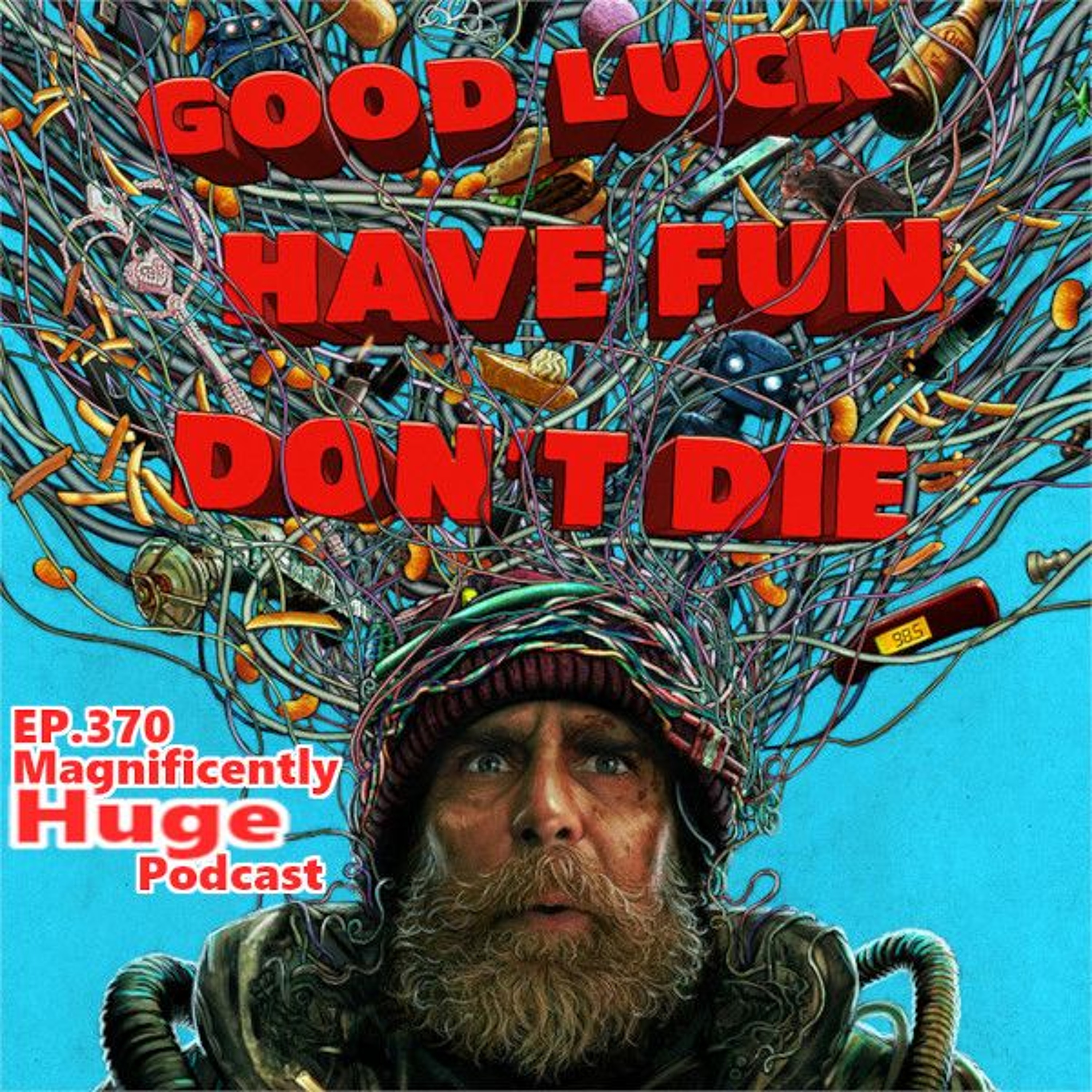 Episode 370 - Good Luck, Have Fun, Don’t Die episode artwork