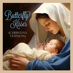 Butterfly Kisses (Christian version)