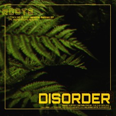 Disorder - Roots Ft. Higher Sound Species