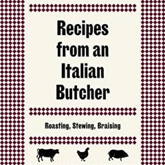 [+ Recipes from an Italian Butcher, Roasting, Stewing, Braising [Online+