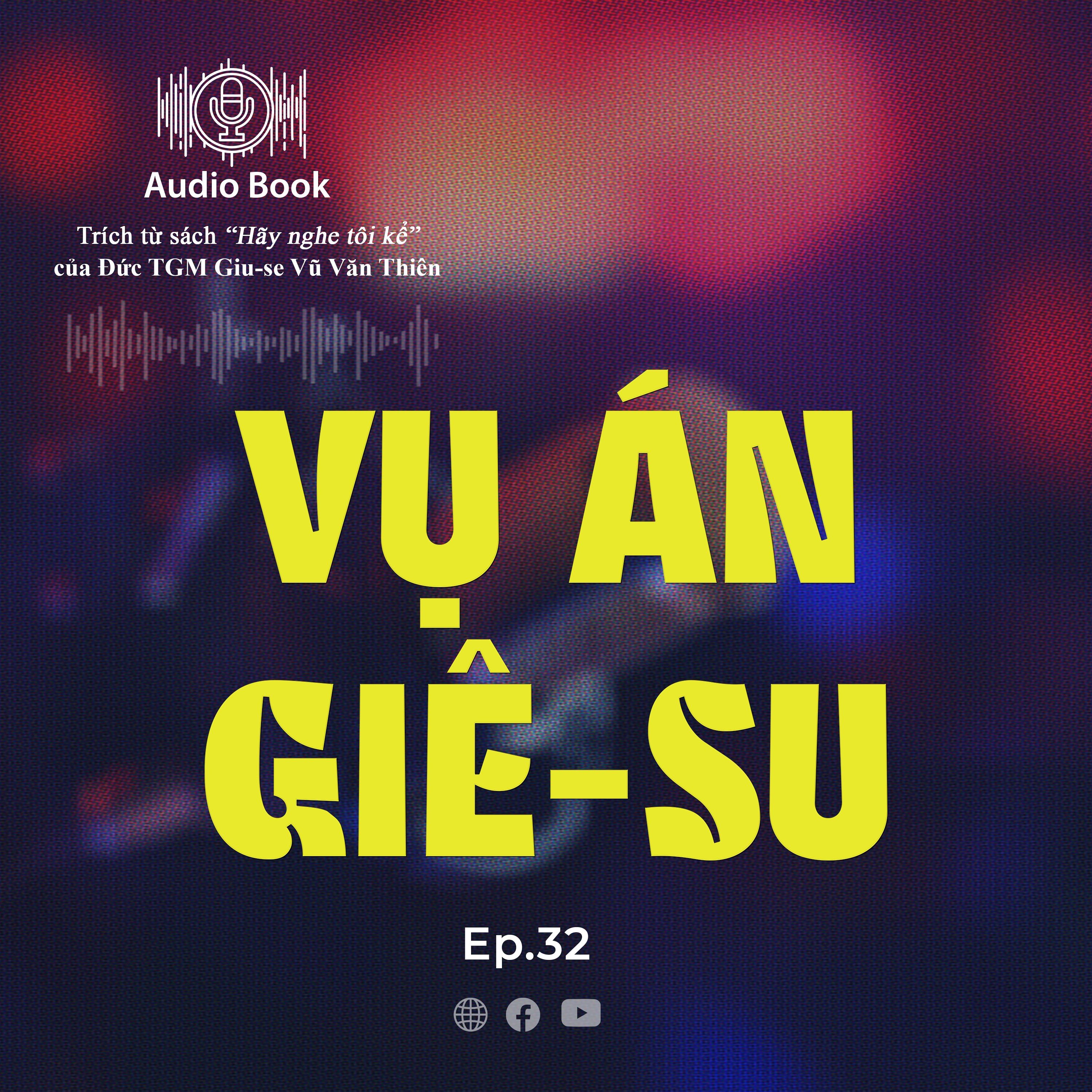 Audiobook số 32_Vụ án Giêsu