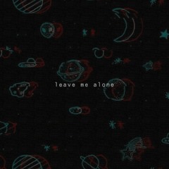 Leave Me Alone (Prod. Yung B)