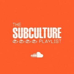 The Subculture Playlist