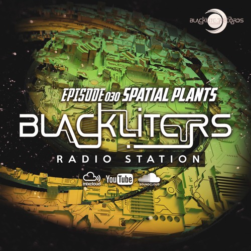 Listen to Blackliters Radio #030 "SPATIAL PLANTS" [Psychedelic Trance Radio]  by BlackLite Records in dark playlist online for free on SoundCloud