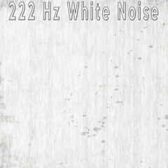 222 Hz White Noise