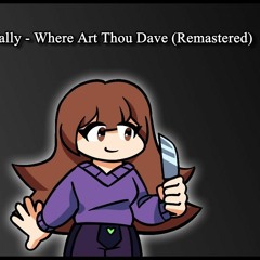 Where Art Thou Dave Remaster