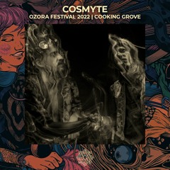 Cosmyte @ OZORA 2022 | Cooking Grove