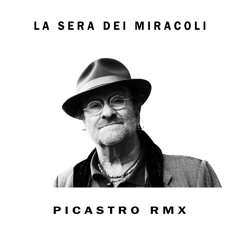 Lucio Dalla - La Sera Dei Miracoli (Picastro RMX)