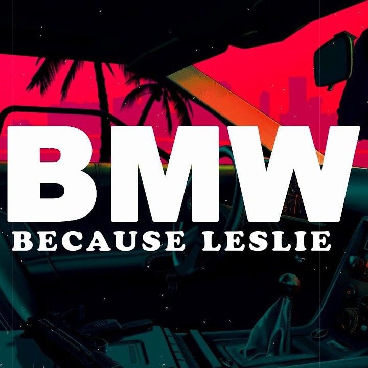 Because – BMW  ft. Leslie