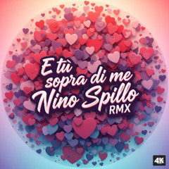 E Tu Sopra di me NinoSpillo RMX
