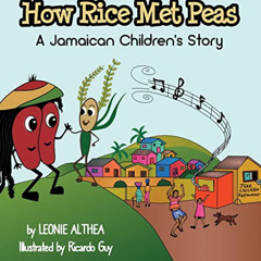 [GET] EBOOK 📁 How Rice Met Peas: A Jamaican Children's Story by  Leonie Althea &  Ri