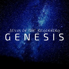 Genesis - Jesus in the Beginning