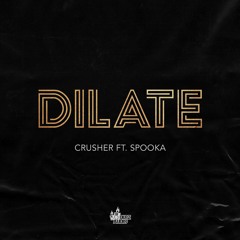 DJ DILATE - CRUSHER FT SPOOKA - OUT 12/06/2020