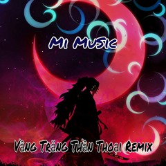 Vầng Trăng Thần Thoại ReMix ( Thần Thoại ReMix X Vầng Trăng Khóc DJ Long Nhật)