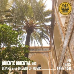 Orienté Oriental #03 - Bijane invite : Breath of Music - 13/05/2021
