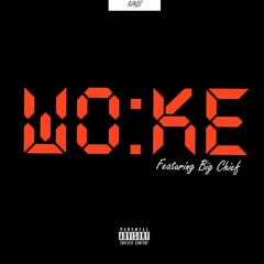 WOKE (Feat. Big Chief)