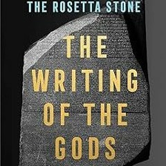 The Writing of the Gods: The Race to Decode the Rosetta Stone BY Edward Dolnick (Author) *Onlin