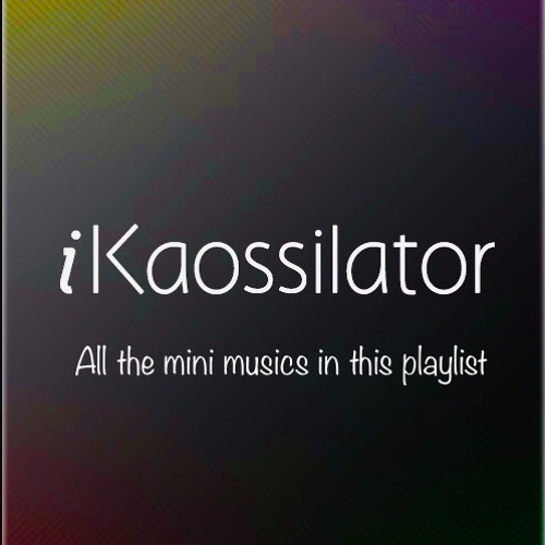 All the Mini Musics | Playlist iKaossilator