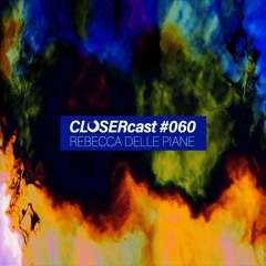 CLOSERcast #060 - REBECCA DELLE PIANE