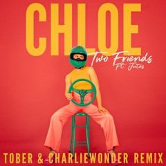 Two Friends ft. Jutes - Chloe (TOBER & CharlieWonder Remix)
