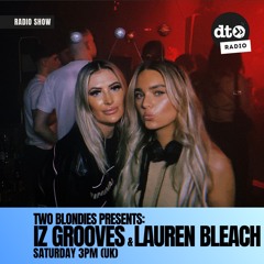 Two Blondies Presents #012: Iz Grooves & Lauren Bleach