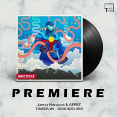 PREMIERE: James Harcourt & AFFKT - Timespan (Original Mix) [SINCOPAT]
