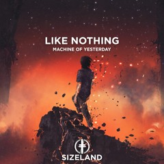 Machine Of Yesterday - Like Nothing