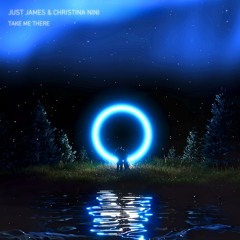 JUST JAMES & Christina Nini - Take Me There