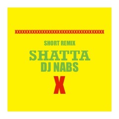 SHATTA ( DJ NABS ) SHORT REMIX
