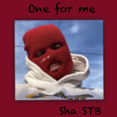 Sha stb - One for me