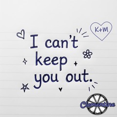 I can't keep you out