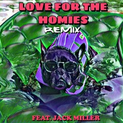 Love For The Homies [Remix] (feat. Jack Miller)