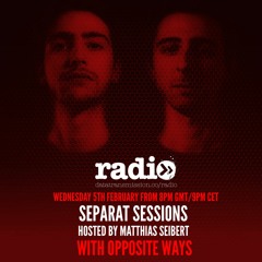 Separat Sessions Hosted By Matthias Seibert Featuring Opposite Ways #23
