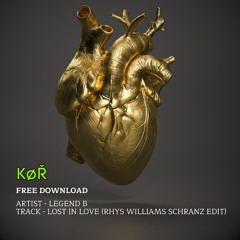 LEGEND B - LOST IN LOVE (RHYS WILLIAMS SCHRANZ EDIT)(FREE DOWNLOAD)