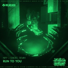 Run To You - (NPP X ORIDEE Remix)