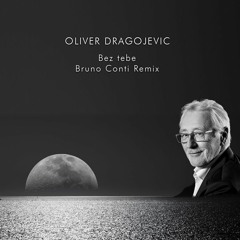 Oliver Dragojevic - Bez Tebe (Bruno Conti Remix)
