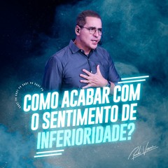 Como acabar com o sentimento de inferioridade?