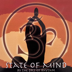 OM STATE OF MIND Mixed by DJ Tim Baker of the Dr's of Rhythm  4/23/2005