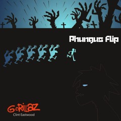 Gorillaz - Clint Eastwood (Phungus Flip)