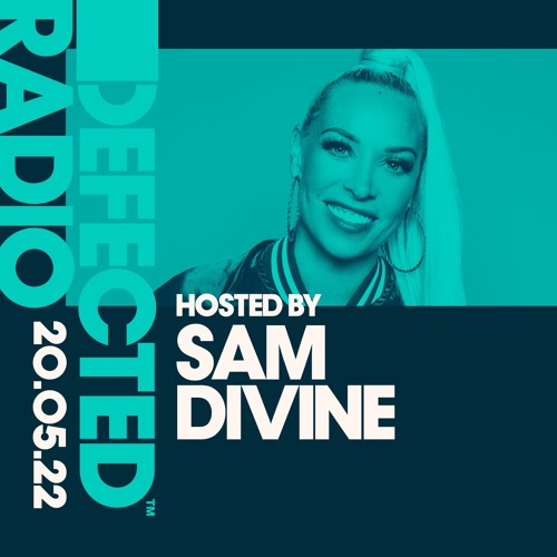 Stream Defected Radio Show Hosted by Sam Divine - 20.05.22 by Defected  Records | Listen online for free on SoundCloud