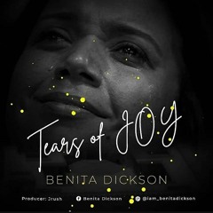 Tears Of Joy by Benita Dickson (prod. by Jrush)