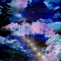 Shattered Notes