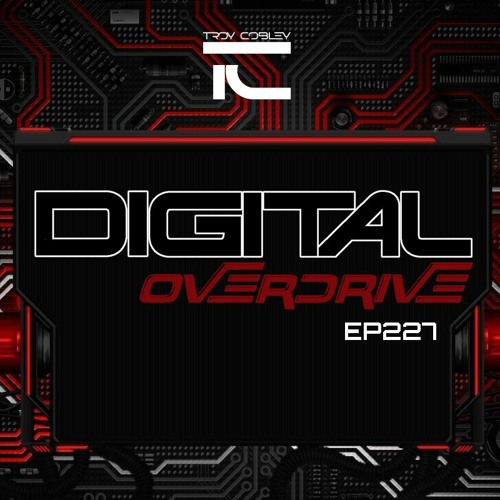 Troy Cobley - Digital Overdrive 227