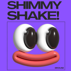 Shimmy Shake!