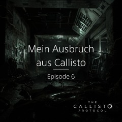 Mein Ausbruch aus Callisto - Episode 6
