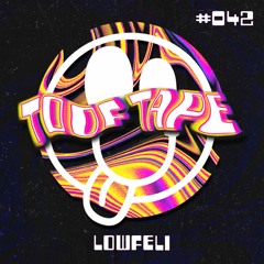 ToofTape #042 - Lowfeli