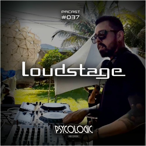 PRCAST #037 - Loudstage (Transição @ Psycologic 7 Anos)