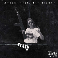 Crazy (feat. FTO BigGuy)