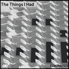 The Things I Had [FREE DOWNLOAD]