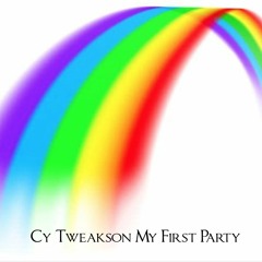 Cy Tweakson - My First Party
